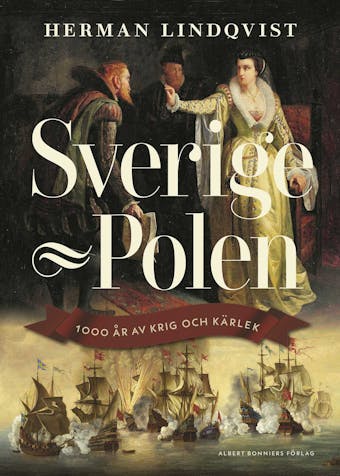 Sverige - Polen : 1000 år av krig och kärlek - undefined