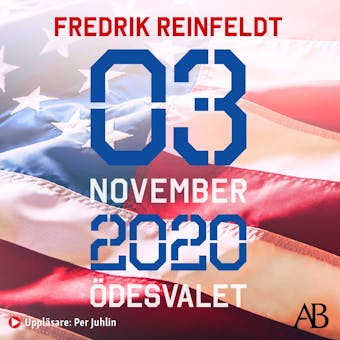 3 november 2020 ödesvalet : om en demokrati i fara och en världsordning i upplösning - Fredrik Reinfeldt