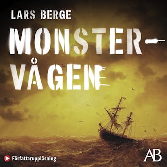 Monstervågen : en studie av sanningshalten i matros J.W. Granströms äventyr på de sju haven 1914-1915 - Lars Berge