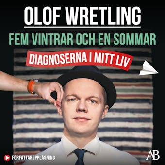 Fem vintrar och en sommar : diagnoserna i mitt liv - Olof Wretling