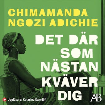 Det där som nästan kväver dig - Chimamanda Ngozi Adichie