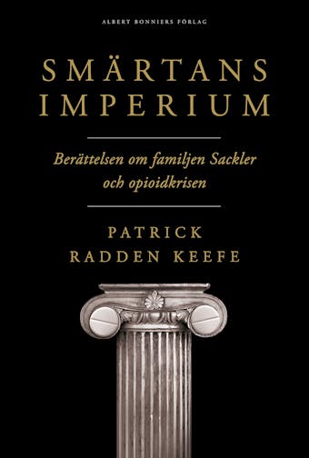 Smärtans imperium : berättelsen om familjen Sackler och opioidkrisen - Patrick Radden Keefe