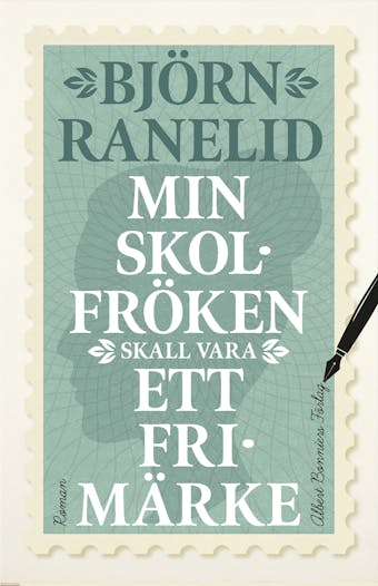 Min skolfröken skall vara ett frimärke - Björn Ranelid