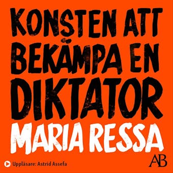Konsten att bekämpa en diktator - Maria Ressa