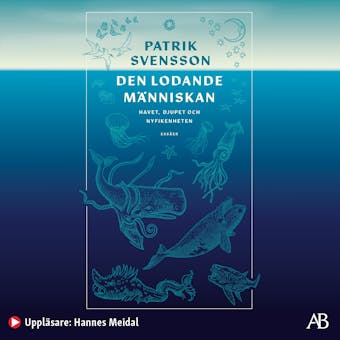 Den lodande människan : havet, djupet och nyfikenheten - Patrik Svensson