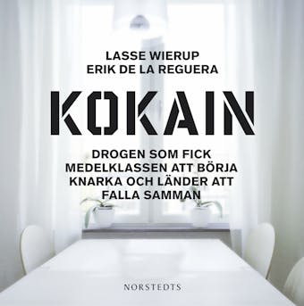 Kokain : Drogen som fick medelklassen att börja knarka och länder att falla samman