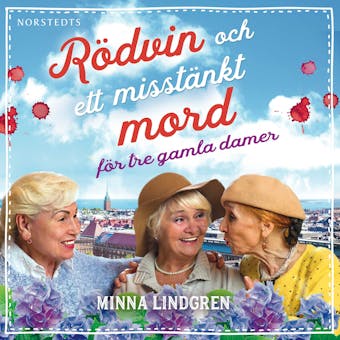 Rödvin och ett misstänkt mord för tre gamla damer - Minna Lindgren