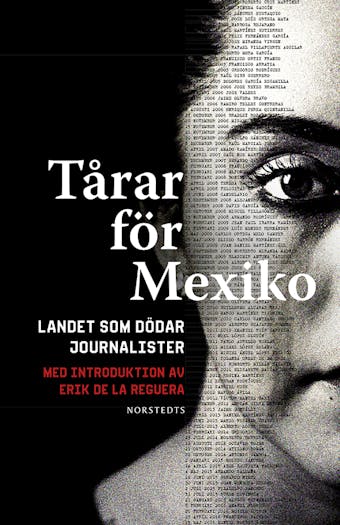 Tårar för Mexiko : Landet som dödar journalister. Med introduktion av Erik de la Reguera - undefined