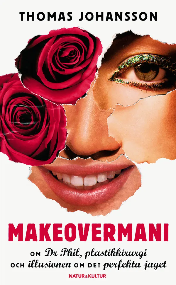 Makeovermani : om Dr Phil, plastkirurgi och illusionen om det perfekta jaget 