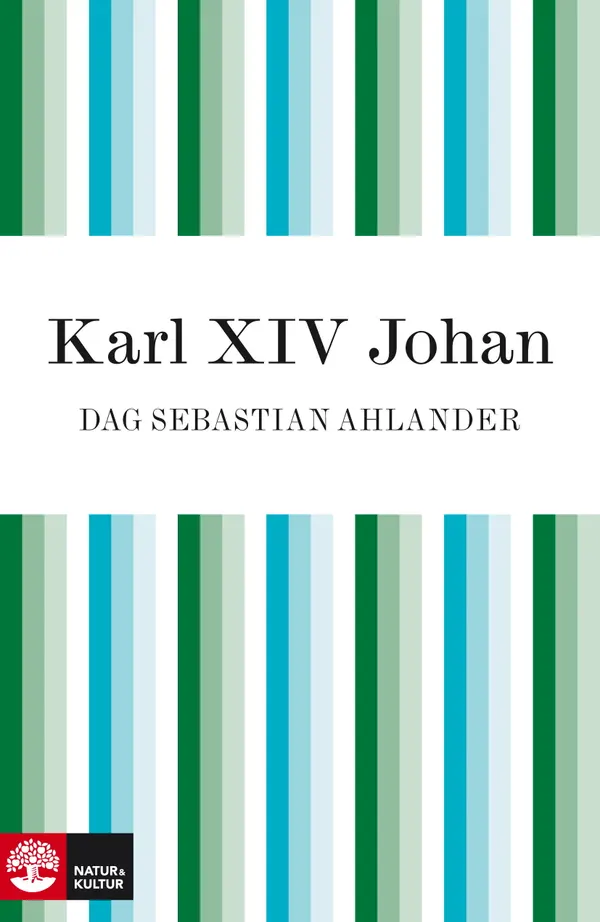 Karl XIV Johan : den franske soldaten som blev kung av Sverige