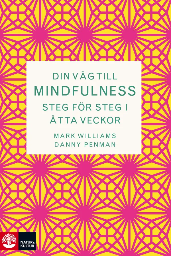 Din väg till mindfulness : steg för steg i åtta veckor