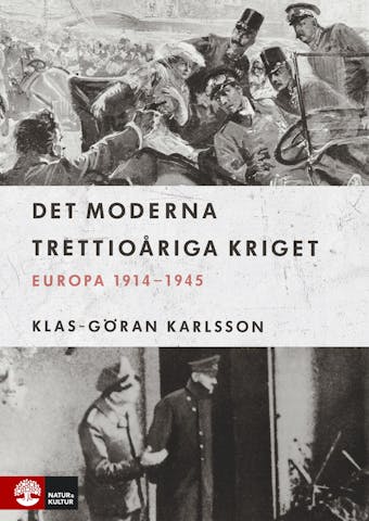Det moderna trettioåriga kriget : Europa 1914-1945 - Klas-Göran Karlsson