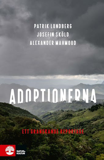 Adoptionerna : Ett granskande reportage - Josefin Sköld, Alexander Mahmoud, Patrik Lundberg