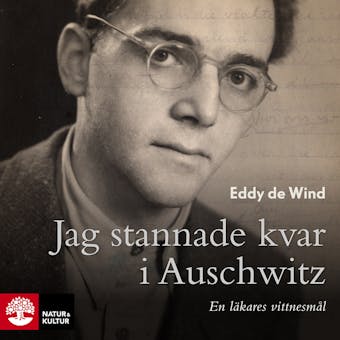 Jag stannade kvar i Auschwitz : En läkares vittnesmål - Eddy de Wind