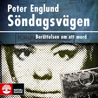 Söndagsvägen : Berättelsen om ett mord - Peter Englund