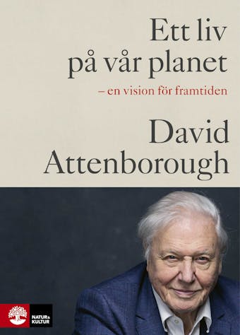 Ett liv på vår planet : En vision för framtiden - David Attenborough