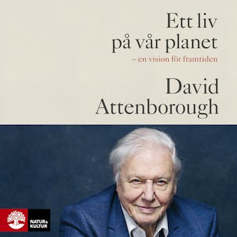 Ett liv på vår planet : En vision för framtiden - David Attenborough