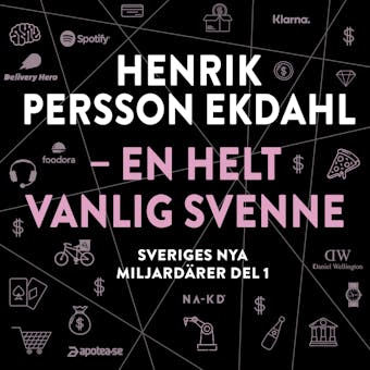 Sveriges nya miljardärer 1 : Henrik Persson Ekdahl - Erik Wisterberg, Jon Mauno Pettersson