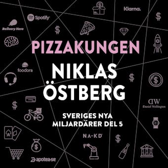 Sveriges nya miljardärer 5 : Pizzakungen Niklas Östberg - Erik Wisterberg, Jon Mauno Pettersson