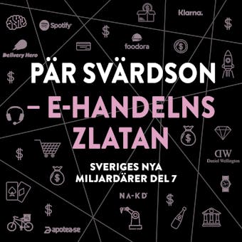 Sveriges nya miljardärer 7 : Pär Svärdson – E-handelns Zlatan - Erik Wisterberg, Jon Mauno Pettersson