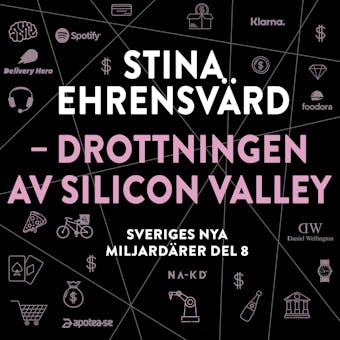 Sveriges nya miljardärer 8 : Stina Ehrensvärd – drottningen av Silicon Valley - Erik Wisterberg, Jon Mauno Pettersson