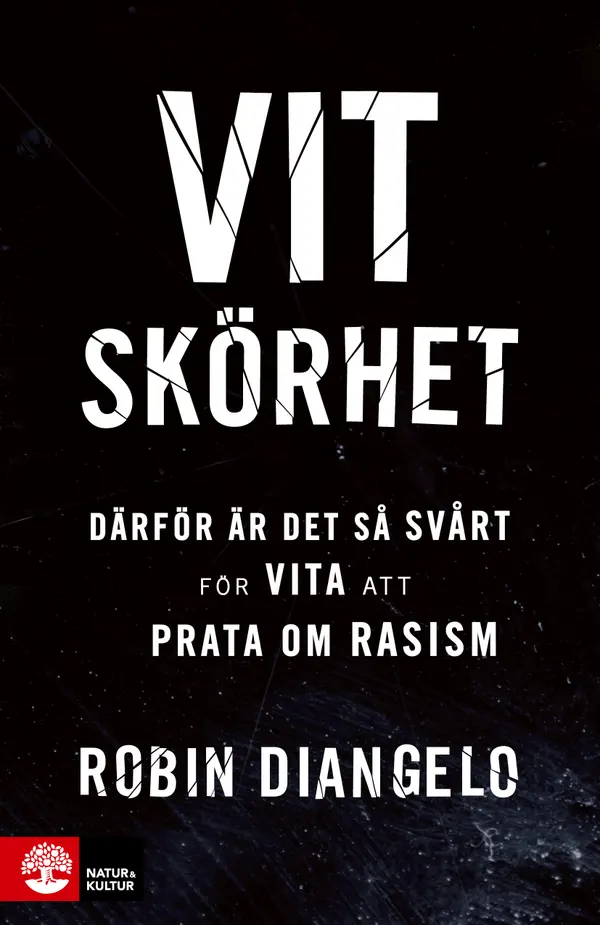 Vit skörhet : därför är det så svårt för vita att prata om rasism
