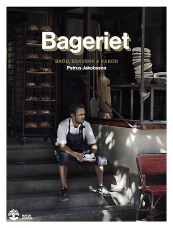 Bageriet : bröd, bakverk & kakor - Petrus Jakobsson