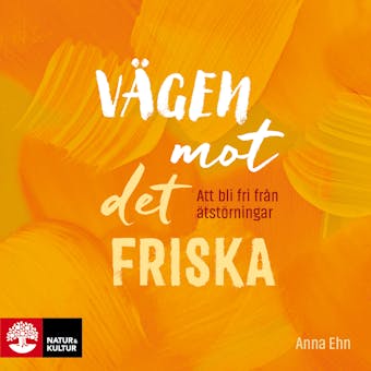 Vägen mot det friska : att bli fri från ätstörningar - undefined