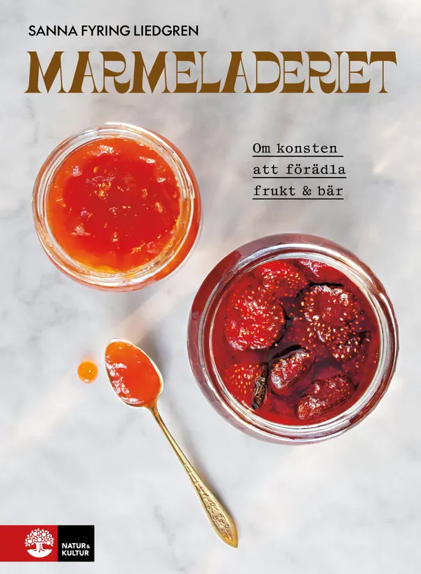 Marmeladeriet : Om konsten att förädla frukt & bär