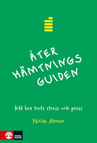 Återhämtningsguiden : Må bra trots stress och press - Niclas Almén