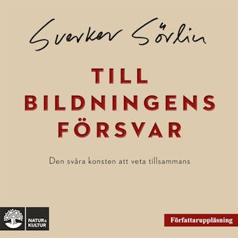 Till bildningens försvar : Den svåra konsten att veta tillsammans - Sverker Sörlin