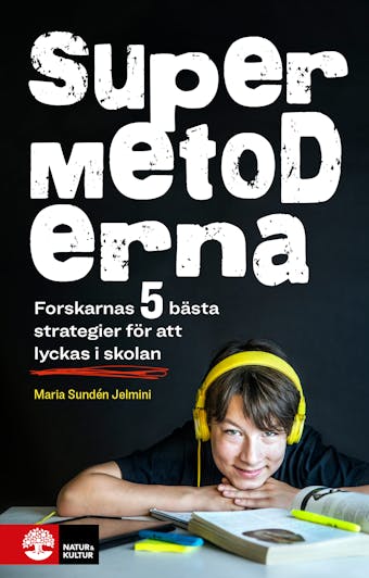 Supermetoderna : Forskarnas 5 bästa strategier för att lyckas i skolan - undefined