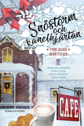 Snöstorm och kanelhjärtan - Jesper Tillberg, Karina Berg Johansson, Camilla Lagerqvist, Pernilla Gesén