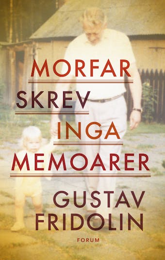 Morfar skrev inga memoarer - Gustav Fridolin