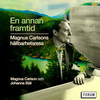 En annan framtid : Magnus Carlsons hållbarhetsresa - Johanna Stål, Magnus Carlson