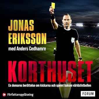 Korthuset : En domares berättelse om kickarna och spelet bakom världsfotbollen