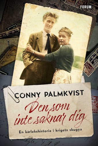 Den som inte saknar dig : en kärlekshistoria i krigets skugga - Conny Palmkvist