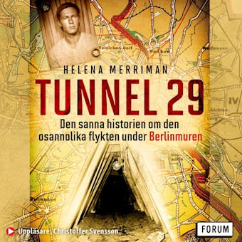 Tunnel 29 : den sanna historien om den osannolika flykten under Berlinmuren - undefined