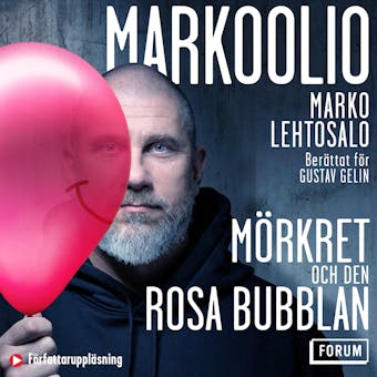 Markoolio, mörkret och den rosa bubblan - Marko Lehtosalo, Gustav Gelin