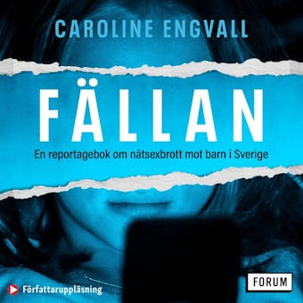Fällan : en reportagebok om nätsexbrott mot barn i Sverige - Caroline Engvall