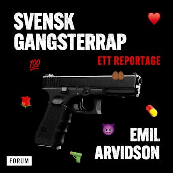 Svensk gangsterrap : ett reportage - Emil Arvidson