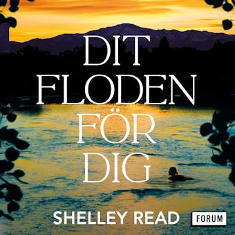 Dit floden fÃ¶r dig - Shelley Read