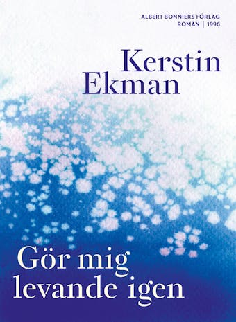 Gör mig levande igen - Kerstin Ekman