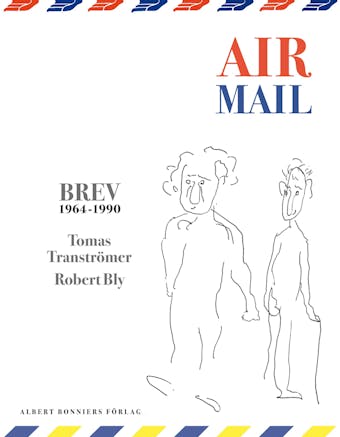 Air Mail : 150 Brev 1964-1990 - Robert Bly, Tomas Tranströmer