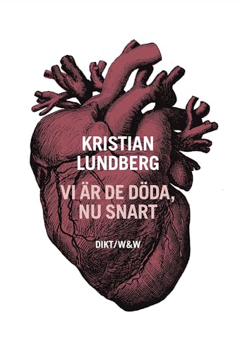 Vi är de döda, nu snart : dikter - Kristian Lundberg