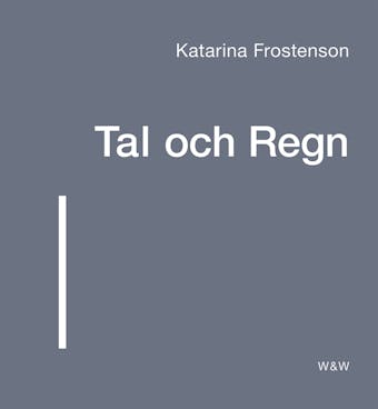 Tal och Regn - Katarina Frostenson