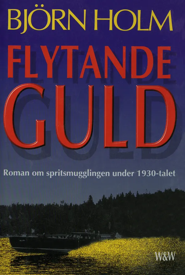 Flytande guld : roman om spritsmugglingen under 1930-talet