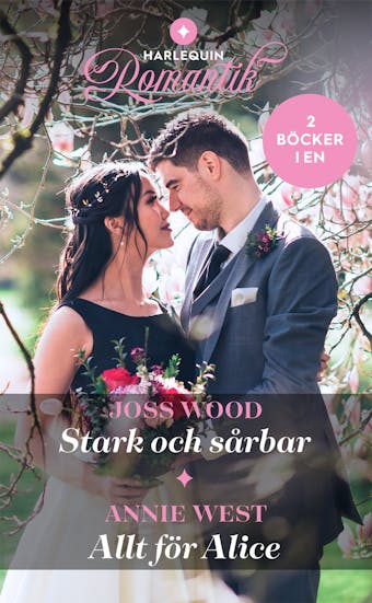 Stark och sårbar / Allt för Alice - Annie West, Joss Wood