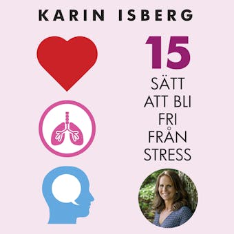 15 sätt att bli fri från stress - Karin Isberg