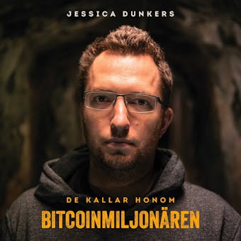 De kallar honom Bitcoinmiljonären - Jessica Dunkers